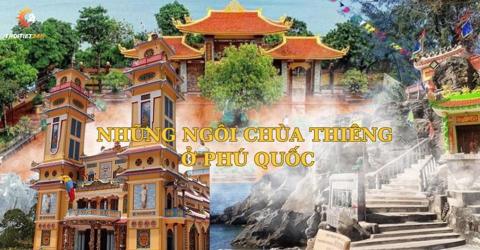 11+ ngôi chùa Phú Quốc nổi tiếng linh thiêng nhất, cầu được như ý